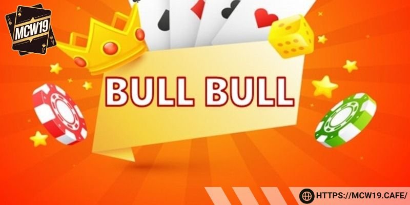 Sơ lược về cách chơi Bull Bull