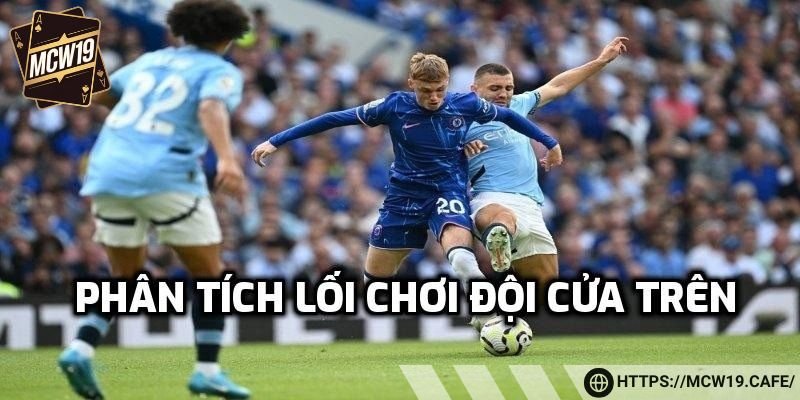 Phân tích lối chơi đội cửa trên